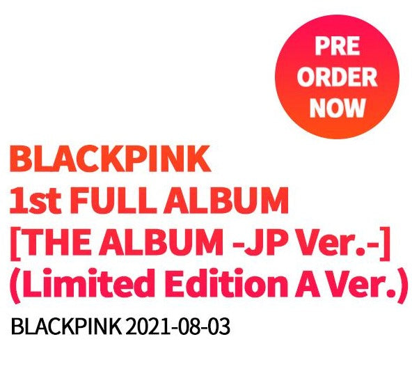 BLACKPINK - 1st FULL ALBUM 「THE ALBUM -JP Ver Limited Edition A Ver