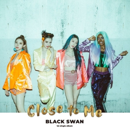 BLACK SWAN - [CLOSE TO ME] 1st Single Album